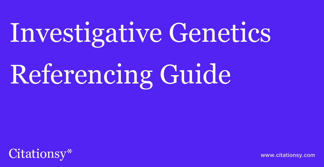 cite Investigative Genetics  — Referencing Guide